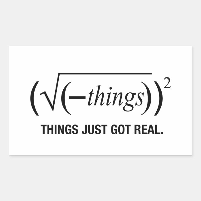 Adesivo Retangular as coisas acabaram de ficar reais (Frente)