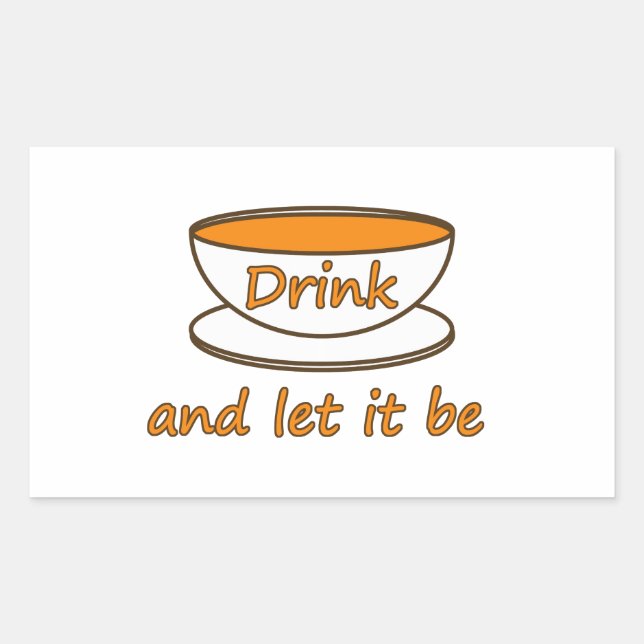 Adesivo Retangular Beba (chá) e deixe que seja, slogan engraçado, xíc (Frente)
