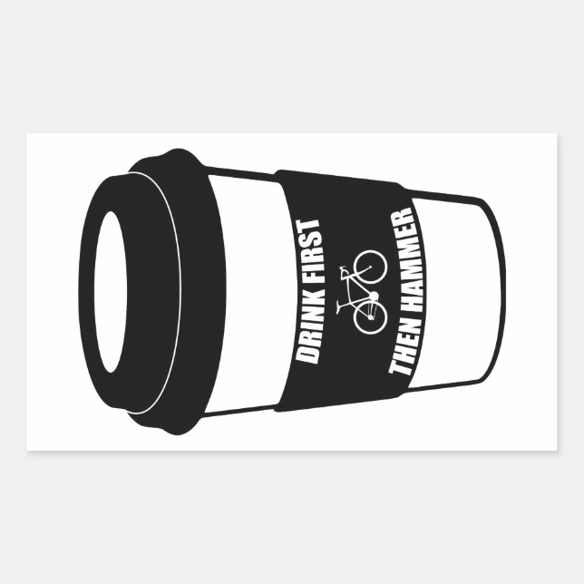 Adesivo Retangular Beba primeiro e depois martele (Frente)