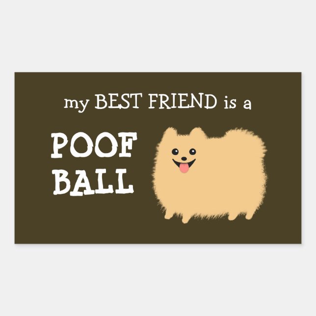 Adesivo Retangular Cão Pomerano | Meu Melhor Amigo é um Poof Ball (Frente)