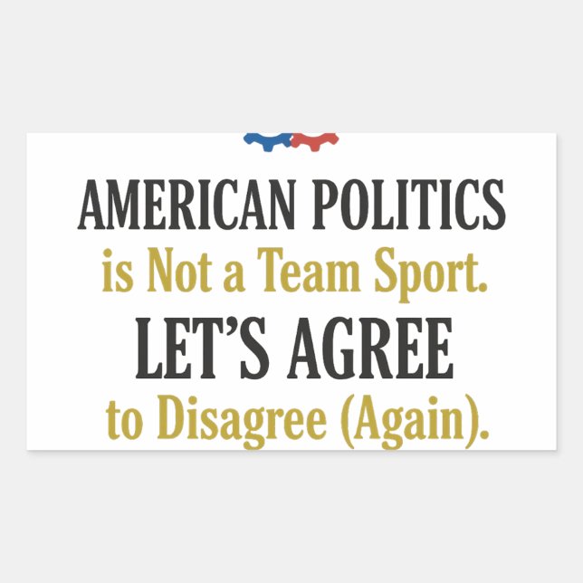 Adesivo Retangular Civil Discourse Politics Not a Team Sport T-Shirt  (Frente)