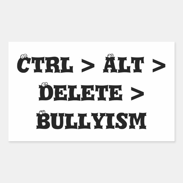 Adesivo Retangular Ctrl > Alt > Excluir > Bullyism - Anti Bully (Frente)