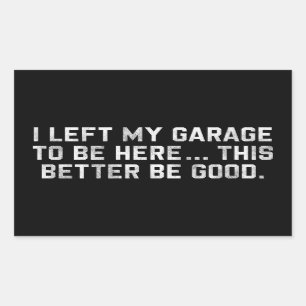 Adesivo Retangular Deixei Minha Garagem Para Estar Aqui É Melhor Que
