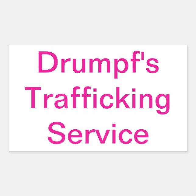 Adesivo Retangular Drumpf's Trafficking Service Hankamer Artjunkhaus (Frente)