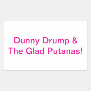 Adesivo Retangular Dunny Drumpf Glad Putanas Hankamer Artjunkhaus