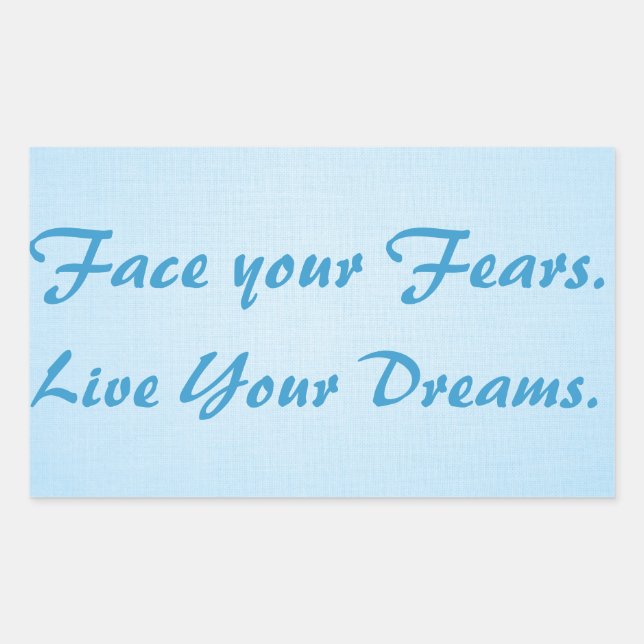 Adesivo Retangular Face your Fears. Live Your Dreams. (Frente)