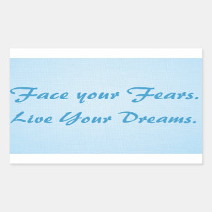 Adesivo Retangular Face your Fears. Live Your Dreams.