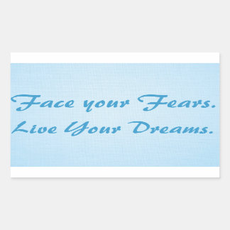 Adesivo Retangular Face your Fears. Live Your Dreams.