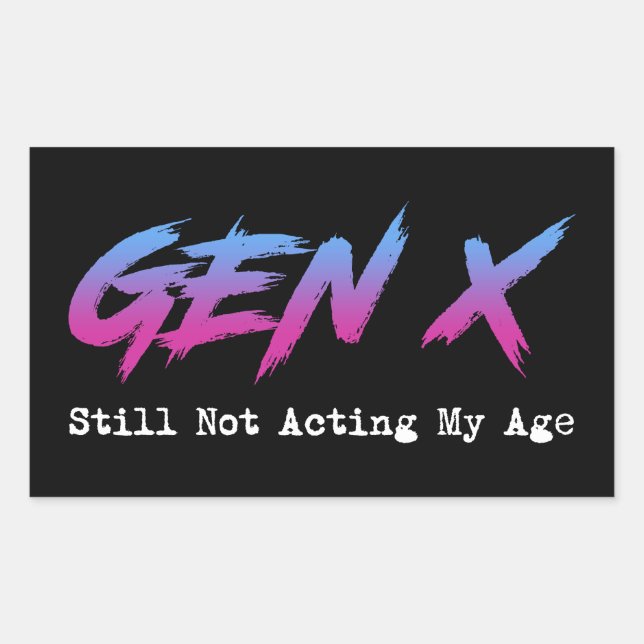 Adesivo Retangular Gen X - Still Not Acting My Age (Frente)