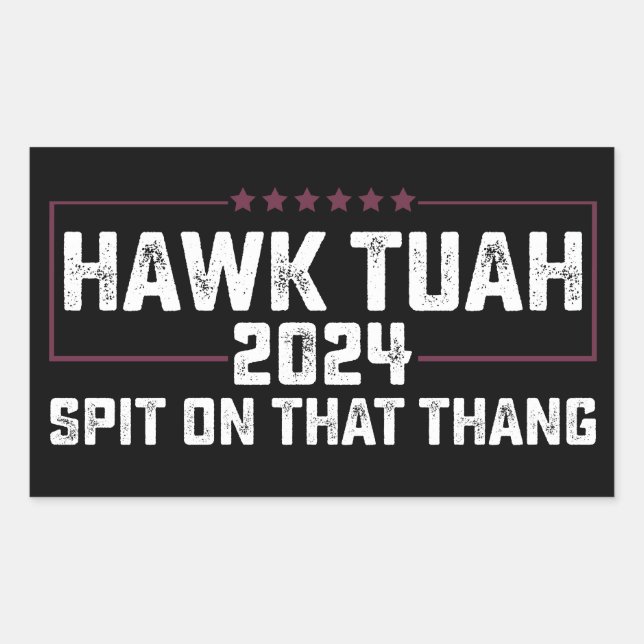 Adesivo Retangular Hawk Tuah 2024 Cuspir Naquilo Presidencial  (Frente)