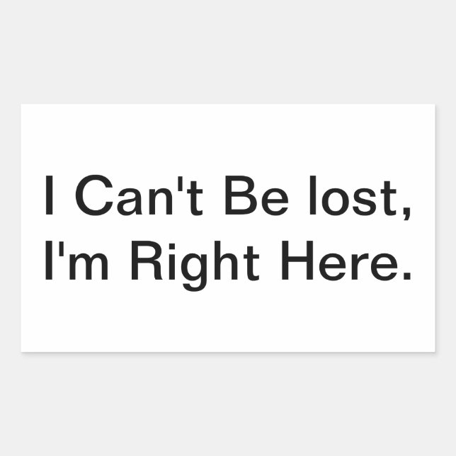 Adesivo Retangular I Can't Be Lost, I'm Here Hankamer Artjunkhaus Aha (Frente)