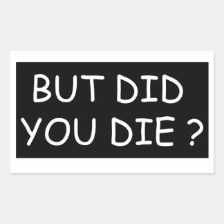 Adesivo Retangular Mas Você Morreu - Moto Legal Ou Engraçado?