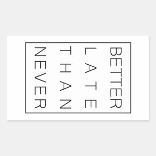 Adesivo Retangular Melhor tarde do que nunca