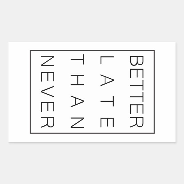 Adesivo Retangular Melhor tarde do que nunca (Frente)