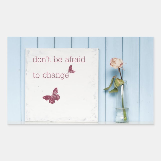 Adesivo Retangular Não tenha medo de mudar (Frente)