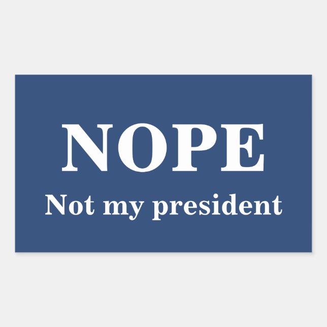 Adesivo Retangular NOPE Not my president customizable (Frente)