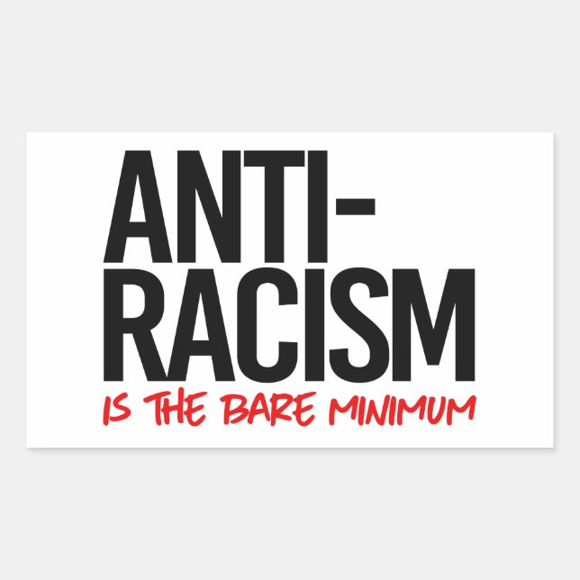 Adesivo Retangular O antirracismo é o mínimo (Frente)