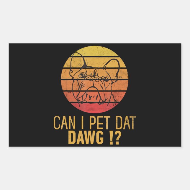 Adesivo Retangular Posso Pet Dat Dawg Bulldog Engraçada Dog Dog Dover (Frente)