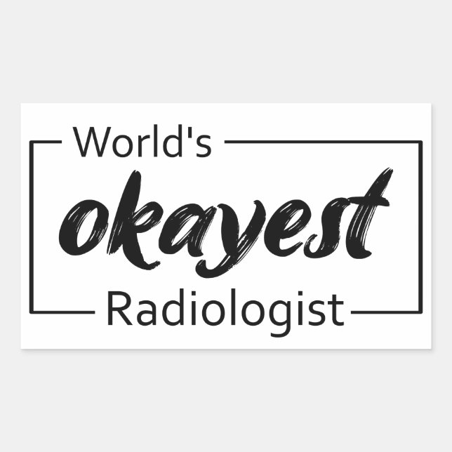 Adesivo Retangular Radiologista mais Okayest do Mundo (Frente)