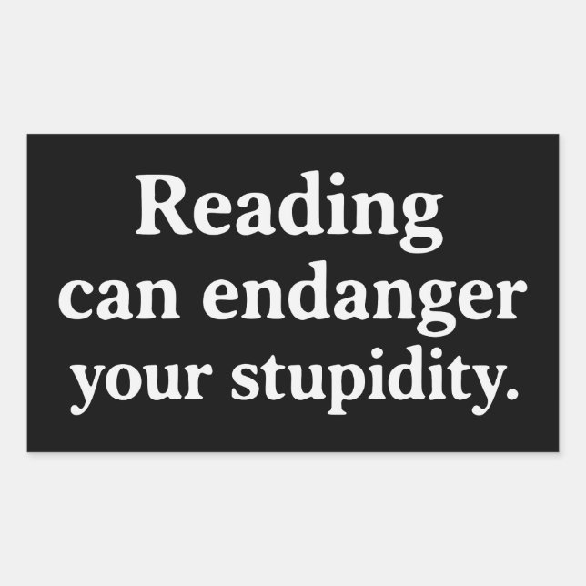 Adesivo Retangular Reading can endanger your stupidity (Frente)