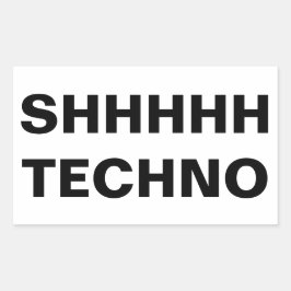 Adesivo Retangular SHHHHH TECHNO Sticker