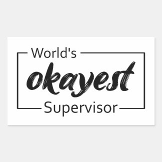 Adesivo Retangular Supervisor mais Okayest do Mundo