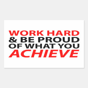 Adesivo Retangular Trabalhe o duro e seja orgulhoso o que você