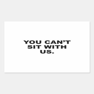 Adesivo Retangular Você não pode sentar conosco
