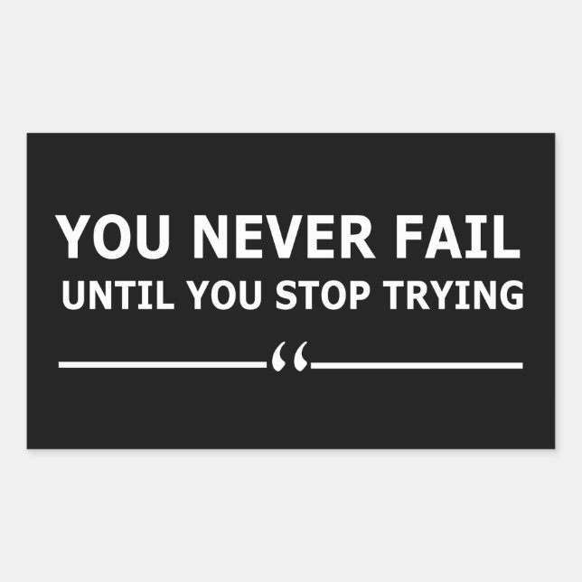 Adesivo Retangular você nunca falha até parar de tentar motivação (Frente)