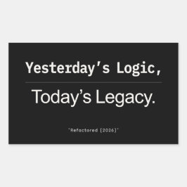 Adesivo Retangular Yesterday’s Logic Today’s Legacy Developer Quote