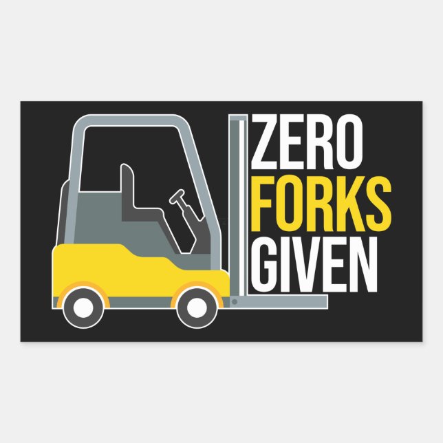 Adesivo Retangular Zero Forks Given Funny Forklift Pun (Frente)