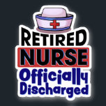 Adesivo Retired Nurse Officially Discharged<br><div class="desc">Retired Nurse Officially Discharged</div>