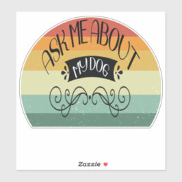 Adesivo Retro Sunset Pergunte-Me Sobre Meu Cachorro