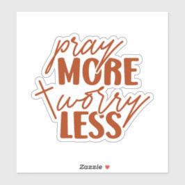 Adesivo Reze Mais Preocupada Menos