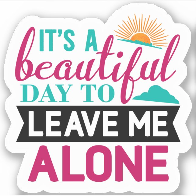 Adesivo Sarcastic Sticker Its A Good Day To Leave Me Alone (Frente)