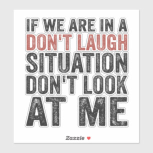 Adesivo Se estamos numa situação de não rir Não olhe p