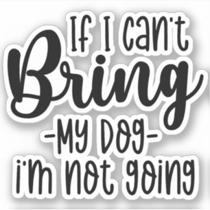 Adesivo Se Eu Não Posso Levar Meu Cachorro, Não Vou Piadas