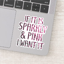 Se for Sparkly e Pink, eu quero
