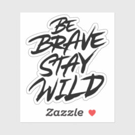 Adesivo Seja corajoso e selvagem