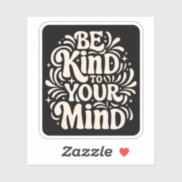 Adesivo Seja gentil com a sua mente.