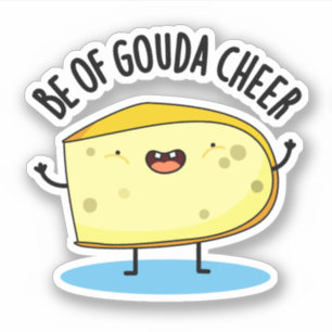 Adesivo Seja Gouda Cheer Funny Cheiese Pun