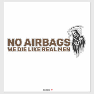 Adesivo Sem airbags morremos como homens de verdade - Pres