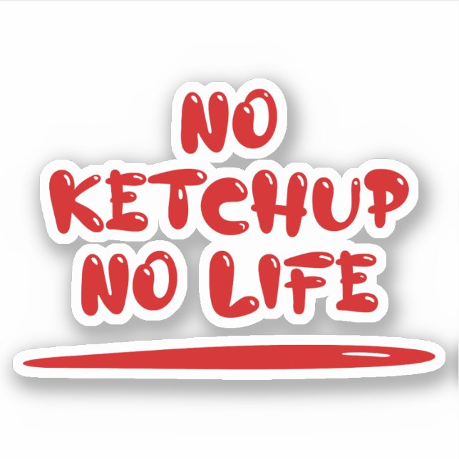Adesivo Sem Ketchup Sem Vida (Frente)