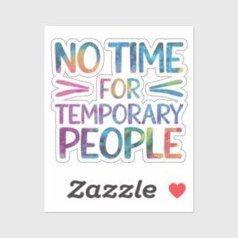 Adesivo Sem tempo para pessoas temporárias