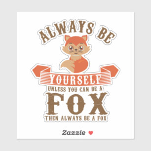 Adesivo Sempre Seja Você Mesmo A Menos Que Possa Ser Um Fu