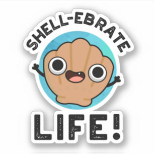 Adesivo Shell Ebrate Life Funny Shell Pun
