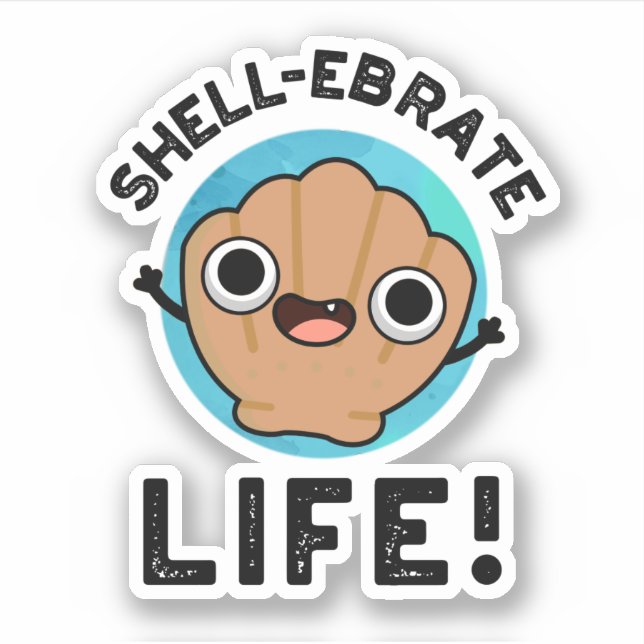 Adesivo Shell Ebrate Life Funny Shell Pun (Frente)