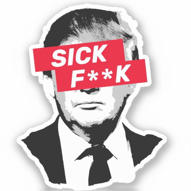 Adesivo SICK F**K Anti-Donald Trump (Frente)