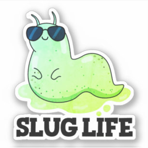 Adesivo Slug Life Funny Green Slug