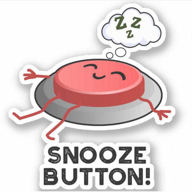 Adesivo Snooze Button Engraçado Dormir Pun (Frente)